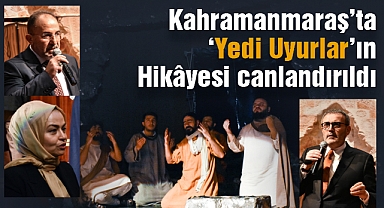 Kahramanmaraş'ta 'Yedi Uyurlar'ın Hikâyesi canlandırıldı