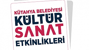 2018 KÜTAHYA’DA KÜLTÜR VE SANAT YILI OLACAK