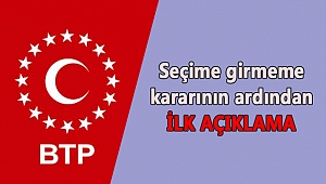 BTP'DEN SEÇİME GİRMEME KARARINA İLİŞKİN BASIN AÇIKLAMASI
