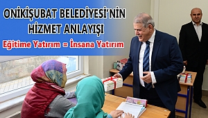 ONİKİŞUBAT BELEDİYESİ'NİN FELSEFESİ: EĞİTİME YATIRIM = İNSANA YATIRIM