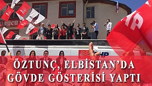 ÖZTUNÇ, ELBİSTAN’DA GÖVDE GÖSTERİSİ YAPTI