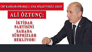 ÖZTUNÇ: İKTİDAR PARTİSİNİ SAHADA SÜRPRİZLER BEKLİYOR!
