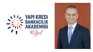 YAPI KREDİ BANKACILIK AKADEMİSİ 10 YAŞINDA