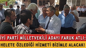ATLI: HELETE ÖZLEDİĞİ HİZMETİ BİZİMLE ALACAK!