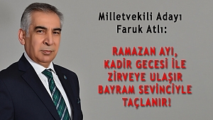 ATLI: RAMAZAN AYI, KADİR GECESİ İLE ZİRVEYE ULAŞIR BAYRAMLA TAÇLANIR