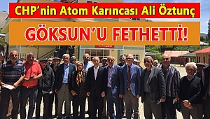ATOM KARINCA ÖZTUNÇ, GÖKSUN’U FETHETTİ!