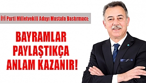 BASTIRMACI: BAYRAMLAR PAYLAŞTIKÇA ANLAM KAZANIR