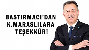 BASTIRMACI'DAN KAHRAMANMARAŞLILARA TEŞEKKÜR!