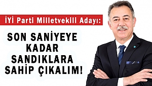 BASTIRMACI: SON SANİYEYE KADAR SANDIKLARA SAHİP ÇIKALIM