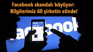 Facebook skandalı büyüyor: Bilgilerimiz 60 şirketin elinde