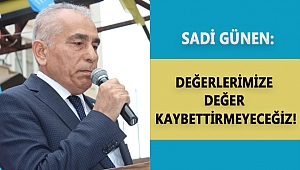 GÜNEN: DEĞERLERİMİZE DEĞER KAYBETTİRMEYECEĞİZ!