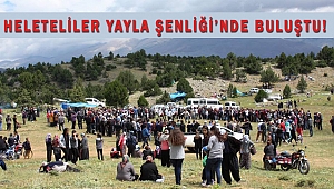 HELETELİLER YAYLA ŞENLİĞİNDE BULUŞTU