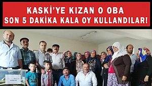KASKİ'YE KIZAN O OBA SON 5 DAKİKA KALA OY KULLANDI!