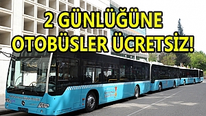 BÜYÜKŞEHİR’İN OTOBÜSLERİ ÜCRETSİZ
