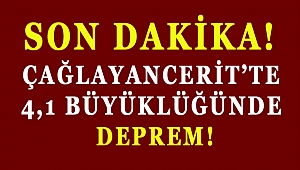 ÇAĞLAYANCERİT'TE 4,1 BÜYÜKLÜĞÜNDE DEPREM!