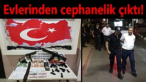 Evlerinden cephanelik çıktı!