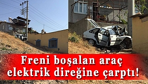 Freni boşalan araç elektrik direğine çarptı: 1 yaralı