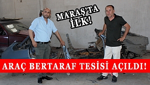 KAHRAMANMARAŞ’IN İLK ARAÇ BERTARAF TESİSİ AÇILDI!