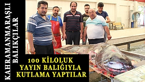 KAHRAMANMARAŞLI BALIKÇILAR 100 KİLOLUK YAYIN BALIĞIYLA KUTLAMA YAPTILAR