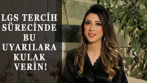 LGS TERCİH SÜRECİNDE BU UYARILARA KULAK VERİN!