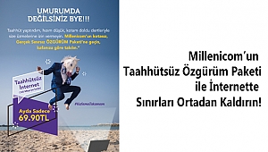 Millenicom'un Taahhütsüz Özgürüm Paketi ile İnternette Sınırları Ortadan Kaldırın!
