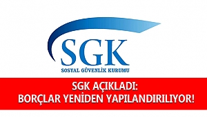 SGK AÇIKLADI: BORÇLAR YENİDEN YAPILANDIRILIYOR!