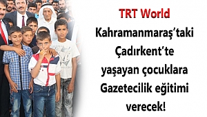 TRT World Kahramanmaraş'taki Çadırkent'te yaşayan çocuklara gazetecilik eğitimi verecek!