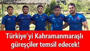 Türkiye’yi Kahramanmaraşlı güreşçiler temsil edecek