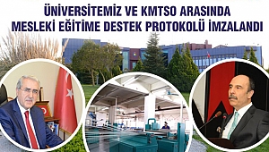 Üniversitemiz ve KMTSO Arasında Mesleki Eğitime Destek Burs Protokolü İmzalandı