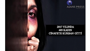 2017 YILINDA 409 KADIN CİNAYETE KURBAN GİTTİ