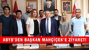 ABYB'DEN BAŞKAN MAHÇİÇEK'E ZİYARET!