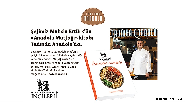 'Anadolu Mutfağı' Okuyucusuyla Tadında Anadolu'da Buluşuyor