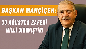 Başkan Mahçiçek: 30 Ağustos Zaferi Fedakarlığın Göstergesidir!