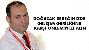 DOĞACAK BEBEĞİNİZDE GELİŞİM GERİLİĞİNE KARŞI ÖNLEMİNİZİ ALIN
