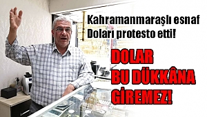 DOLARI PROTESTO ETTİ: DOLAR BU DÜKKÂNA GİREMEZ!