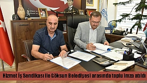 Hizmet İş Sendikası ile Göksun Belediyesi arasında toplu imza atıldı