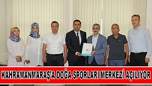 Kahramanmaraş’a Doğa Sporları Merkezi Açılıyor
