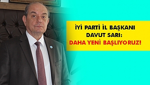 SARI: DAHA YENİ BAŞLIYORUZ!