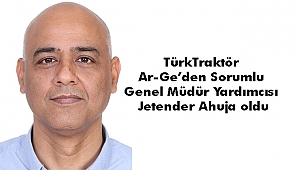 TürkTraktör Ar-Ge'den Sorumlu Genel Müdür Yardımcısı Jetender Ahuja oldu