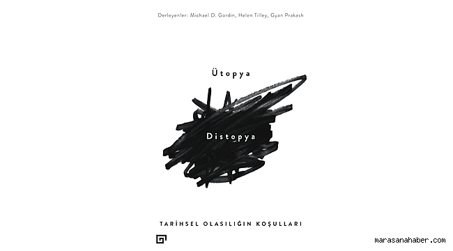Ütopya/Distopya: Tarihsel Olasılığın Koşulları