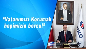 “Vatanımızı Korumak ve Savunmak Hepimizin Boyun Borcudur”