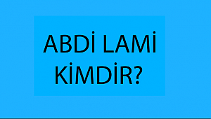 ABDİ LÂMİ EFENDİ KİMDİR?