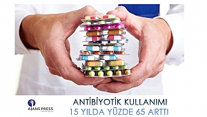 ANTİBİYOTİK KULLANIMI 15 YILDA YÜZDE 65 ARTTI
