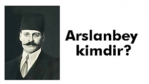 Arslanbey kimdir?