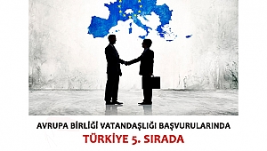 AVRUPA BİRLİĞİ VATANDAŞLIĞI BAŞVURULARINDA TÜRKİYE 5. SIRADA
