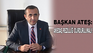 Başkan Ateş: Akedaş Rezilliği Durdurulmalı!