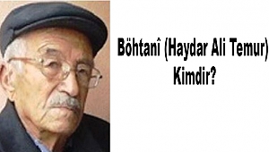 Böhtanî (Haydar Ali Temur) Kimdir?