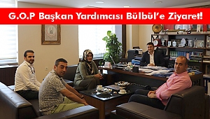 G.O.P Başkan Yardımcısı Bülbül'e Ziyaret