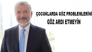 ÇOCUKLARDA GÖZ PROBLEMLERİNİ GÖZ ARDI ETMEYİN