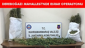 DEREBOĞAZI MAHALLESİ’NDE ESRAR OPERASYONU